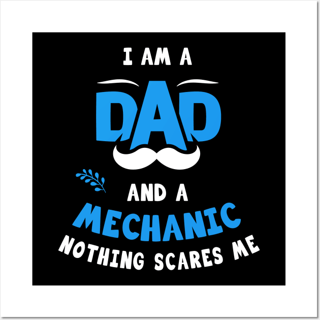 I'm A Dad And A Mechanic Nothing Scares Me Wall Art by Parrot Designs